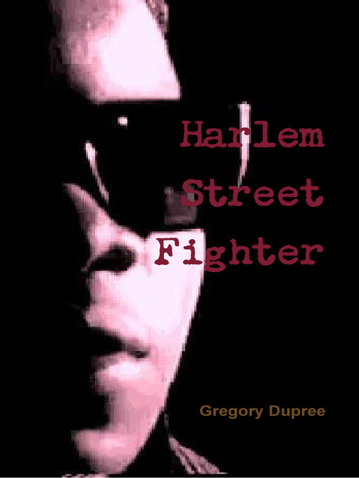 Title details for Harlem Street Fighter by GregoryPaul Dupree - Available